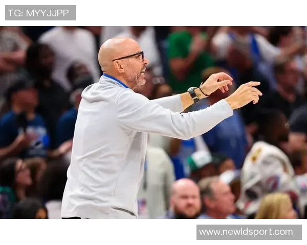 基德满意球队进攻流畅性对手在场上被我们跑得筋疲力尽